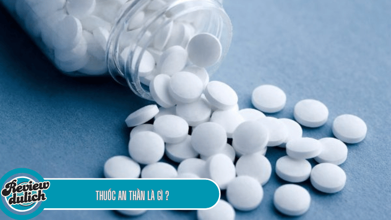 Thuốc an thần là nhóm dược phẩm được sử dụng để giảm lo âu, căng thẳng, ổn định tinh thần và cải thiện giấc ngủ.